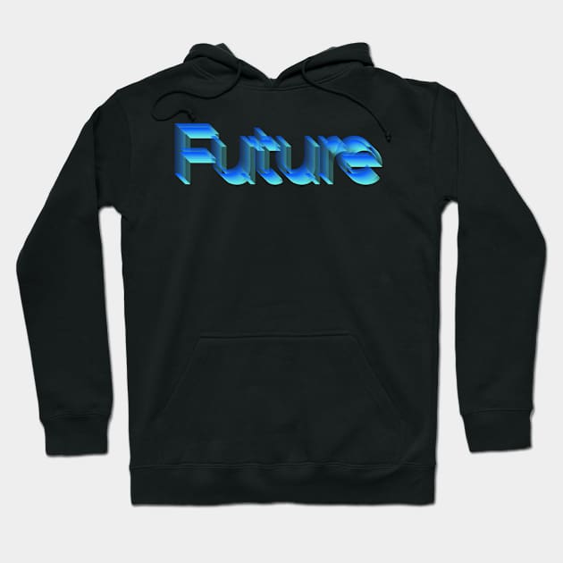 Future †††† Typographic Statement Graphic Design Hoodie by DankFutura